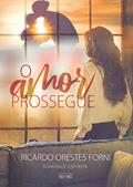 Ler O Amor Prossegue, do autor Ricardo Orestes Forni Ler O Amor Prossegue, do autor Ricardo Orestes Forni