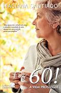 Ler Fiz 60: A vida prossegue, do autor Itaciana Santiago