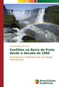 Ler Conflitos na Bacia do Prata desde a década de 1960: Entendendo a ineficiência de um tratado internacional, do autor Armando Gallo Yahn Filho