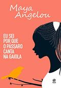 Ler Eu sei por que o pássaro canta na gaiola: Autobiografia de Maya Angelou, do autor Maya Angelou Ler Eu sei por que o pássaro canta na gaiola: Autobiografia de Maya Angelou, do autor Maya Angelou