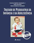 Ler Tratado de Psiquiatria da Infância e da Adolescência, do autor Francisco Baptista Assumpção Jr; Evelyn Kuczynski; Tatiana Malheiros Assumpção Ler Tratado de Psiquiatria da Infância e da Adolescência, do autor Francisco Baptista Assumpção Jr; Evelyn Kuczynski; Tatiana Malheiros Assumpção