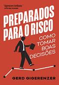 Ler Preparados para o risco: Como tomar boas decisões, do autor Gerd Gigerenzer