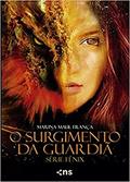 Ler Fênix - O surgimento da guardiã, do autor Marina Maul França Ler Fênix - O surgimento da guardiã, do autor Marina Maul França