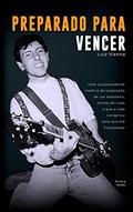 Ler Preparado para vencer: Uma surpreendente história de superação., do autor Luiz Vianna