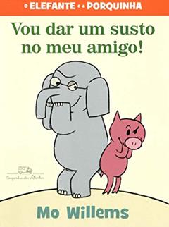 Vou dar um susto no meu amigo, do autor Mo Willems