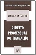 Ler Lineamentos de direito processual do trabalho - 1 ed./2005, do autor Francisco Gérson Marques de Lima Ler Lineamentos de direito processual do trabalho - 1 ed./2005, do autor Francisco Gérson Marques de Lima