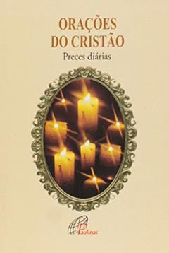 Orações do cristão: Preces diárias, do autor Celina Helena Weschenfelder