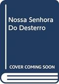 Ler Nossa Senhora do Desterro: História e Novena, do autor Celina Helena Weschenfelder