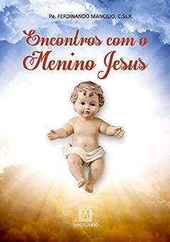 Encontros com o Menino Jesus, do autor C.Ss.R. Pe. Ferdinando Mancílio