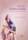 Ler Trezena a Santa Luzia: Roteiro de Preparação e Celebração, do autor José Carlos Pereira