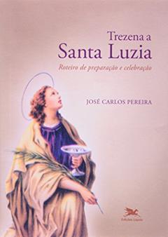 Trezena a Santa Luzia: Roteiro de Preparação e Celebração, do autor José Carlos Pereira