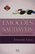 Ler Emoções Saudáveis. Cuidando da Alma Ferida e sem Esperança, do autor Josadak Lima