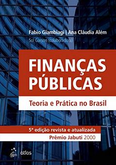 Finanças Públicas - Teoria e Prática no Brasil, do autor Fabio Fabio Giambiagi