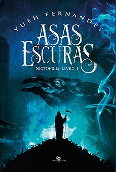 Asas escuras - nictofilia - Livro 1, do autor Yueh Fernandes