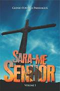 Ler SARA-ME SENHOR, do autor Glenio Fonseca Paranaguá Ler SARA-ME SENHOR, do autor Glenio Fonseca Paranaguá