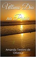 Ler Último Dia na Praia, do autor Amanda Testoni de Oliveira
