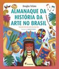 Ler Almanaque da história da arte no Brasil, do autor Douglas Tufano