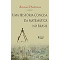 Ler Uma História Concisa da Matemática no Brasil, do autor Ubiratan Dambrosio