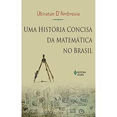 Uma História Concisa da Matemática no Brasil, do autor Ubiratan Dambrosio