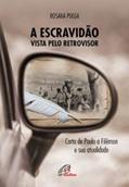 Ler A escravidão vista pelo retrovisor: Carta de Paulo a Filêmon e sua atualidade, do autor Rosana Pulga