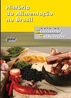 História da alimentação no Brasil (Luís da Câmara Cascudo), do autor Luís da Câmara Cascudo