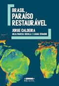 Ler Brasil: Paraíso restaurável, do autor Jorge Caldeira; Julia Marisa Sekula; Luana Schabib