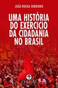 Ler Uma História do Exercício da Cidadania no Brasil, do autor João Rocha Sobrinho Ler Uma História do Exercício da Cidadania no Brasil, do autor João Rocha Sobrinho