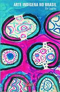 Ler Arte Indígena no Brasil: Agência, Alteridade e Relação (Volume 4), do autor Els Lagrou Ler Arte Indígena no Brasil: Agência, Alteridade e Relação (Volume 4), do autor Els Lagrou