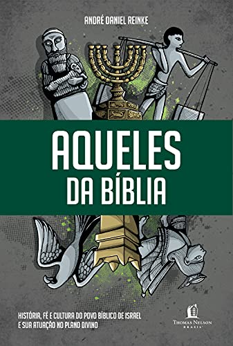 Ler Aqueles da Bíblia: História, fé e cultura do povo bíblico de Israel e sua atuação no plano divino, do autor André Daniel Reinke Ler Aqueles da Bíblia: História, fé e cultura do povo bíblico de Israel e sua atuação no plano divino, do autor André Daniel Reinke
