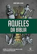 Ler Aqueles da Bíblia: História, fé e cultura do povo bíblico de Israel e sua atuação no plano divino, do autor André Daniel Reinke Ler Aqueles da Bíblia: História, fé e cultura do povo bíblico de Israel e sua atuação no plano divino, do autor André Daniel Reinke