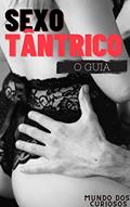 Ler Sexo Tântrico: O Guia, do autor Editora Mundo dos Curiosos