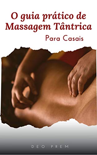 Ler O guia prático de massagem tântrica: Para casais, do autor Deo Prem