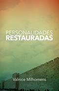 Ler Personalidades Restauradas, do autor Valnice Milhomens