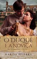 Ler O Duque e a Noviça (Os Cramptons- Livro 1), do autor Karina Bezerra