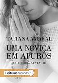 Ler Uma noviça em apuros: Terra Santa III, do autor Tatiana Amaral Ler Uma noviça em apuros: Terra Santa III, do autor Tatiana Amaral