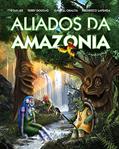 Ler Aliados da Amazônia (Aliados da Amazonia Livro 1), do autor Stan Lee; Frederico Lapenda; Gabriel Chalita; Terry Dougas; Bruno Miranda