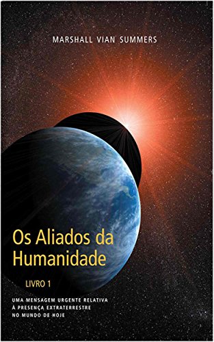 Ler Os Aliados da Humanidade (AH1 Portuguese), do autor Marshall Vian Summers