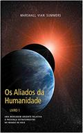 Ler Os Aliados da Humanidade (AH1 Portuguese), do autor Marshall Vian Summers Ler Os Aliados da Humanidade (AH1 Portuguese), do autor Marshall Vian Summers