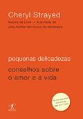 Ler Pequenas delicadezas: Conselhos sobre o amor e a vida, do autor Cheryl Strayed