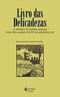 Ler Livro das delicadezas: O mundo de Maria amada por Frei Alano Porto de Menezes, OP, do autor Frei Alano Porto