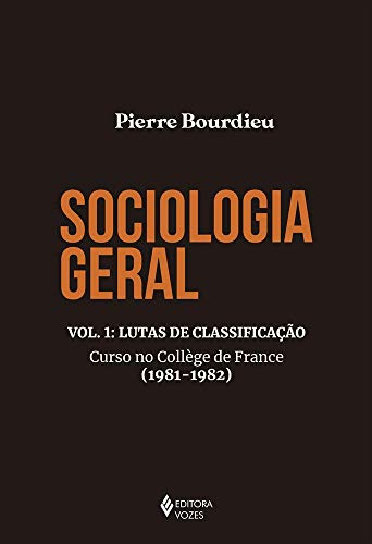 Ler Sociologia geral vol. 1: Lutas de classificação - Curso no Collège de France (1981-1982), do autor Pierre Bourdieu Ler Sociologia geral vol. 1: Lutas de classificação - Curso no Collège de France (1981-1982), do autor Pierre Bourdieu