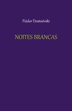 Noites Brancas, do autor Fiódor Dostoiévski
