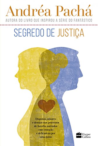 Ler Segredo de justiça: Disputas, amores e desejos nos processos de família narrados com emoção e delicadeza por uma juíza, do autor Andréa Pachá