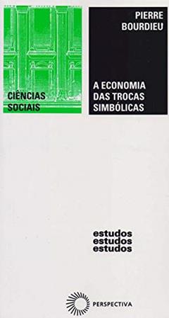 A economia das trocas simbólicas, do autor Pierre Bourdieu
