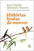 Ler Histórias lindas de morrer, do autor Ana Claudia Quintana Arantes Ler Histórias lindas de morrer, do autor Ana Claudia Quintana Arantes