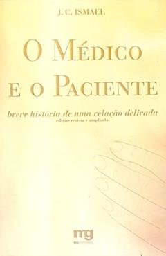 O médico e o paciente: breve história de uma relação delicada, do autor J. C. Ismael