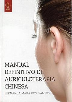 Manual Definitivo de Auriculoterapia Chinesa, do autor Fernanda Mara Dos Santos