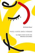 Ler Parelheiros, Idas e Vi(n)das: Ler, Viajar e Mover-se com uma Biblioteca Comunitária, do autor Bel Santos Mayer Ler Parelheiros, Idas e Vi(n)das: Ler, Viajar e Mover-se com uma Biblioteca Comunitária, do autor Bel Santos Mayer