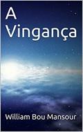 Ler A Vingança, do autor William Bou Mansour
