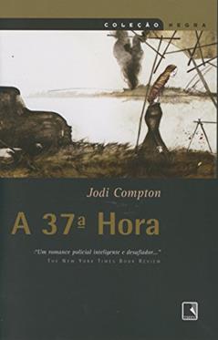 A 37ª Hora - Coleção Negra, do autor Jodi Campton